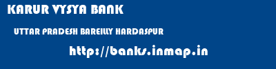 KARUR VYSYA BANK  UTTAR PRADESH BAREILLY HARDASPUR   banks information 